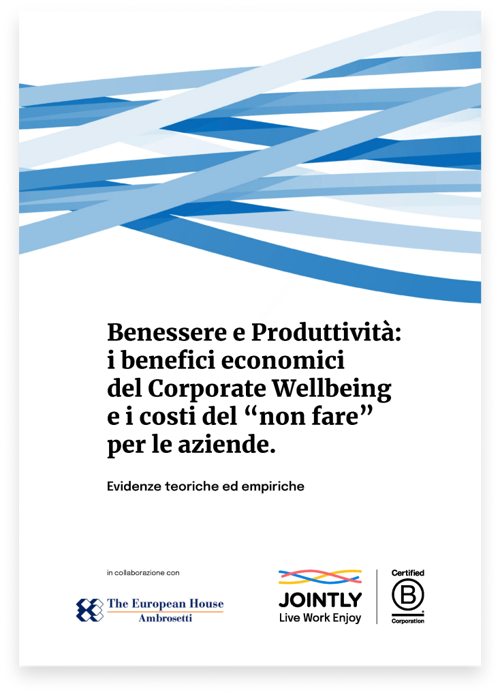 Benessere e Produttività: i benefici economici del Corporate Wellbeing e i costi del “non fare” per le aziende.